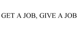 GET A JOB, GIVE A JOB trademark