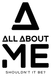 A ALL ABOUT ME SHOULDN'T IT BE? trademark
