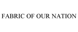 FABRIC OF OUR NATION trademark