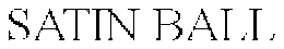 SATIN BALL trademark