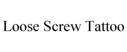 LOOSE SCREW TATTOO trademark