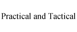 PRACTICAL AND TACTICAL trademark