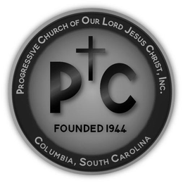 PROGRESSIVE CHURCH OF OUR LORD JESUS CHRIST, INC. PC FOUNDED 1944 COLUMBIA, SOUTH CAROLINA trademark