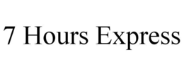 7 HOURS EXPRESS trademark