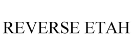 REVERSE ETAH trademark