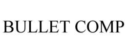 BULLET COMP trademark