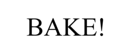 BAKE! trademark