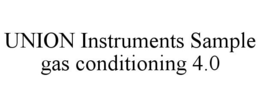 UNION INSTRUMENTS SAMPLE GAS CONDITIONING 4.0 trademark