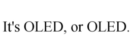 IT'S OLED, OR OLED. trademark