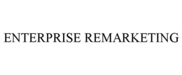ENTERPRISE REMARKETING trademark