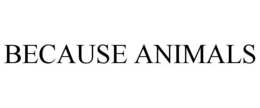 BECAUSE ANIMALS trademark