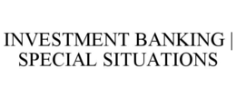 INVESTMENT BANKING | SPECIAL SITUATIONS trademark