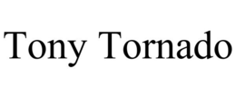 TONY TORNADO trademark