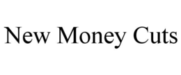 NEW MONEY CUTS trademark