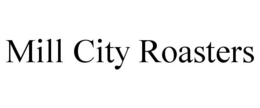 MILL CITY ROASTERS trademark