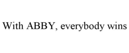 WITH ABBY, EVERYBODY WINS trademark