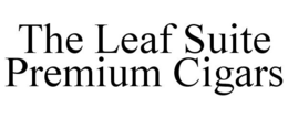 THE LEAF SUITE PREMIUM CIGARS trademark