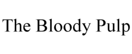 THE BLOODY PULP trademark