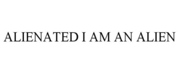 ALIENATED I AM AN ALIEN trademark