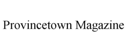 PROVINCETOWN MAGAZINE trademark