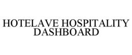 HOTELAVE HOSPITALITY DASHBOARD trademark