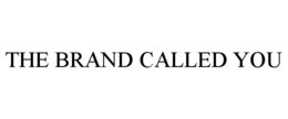 THE BRAND CALLED YOU trademark