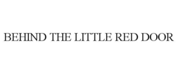 BEHIND THE LITTLE RED DOOR trademark