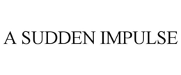 A SUDDEN IMPULSE trademark