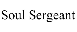 SOUL SERGEANT trademark