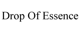 DROP OF ESSENCE trademark
