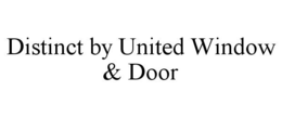 DISTINCT BY UNITED WINDOW & DOOR trademark