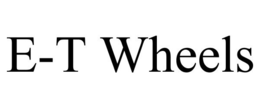 E-T WHEELS trademark