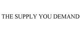 THE SUPPLY YOU DEMAND trademark