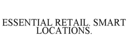 ESSENTIAL RETAIL. SMART LOCATIONS. trademark