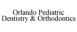 ORLANDO PEDIATRIC DENTISTRY & ORTHODONTICS trademark