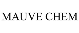 MAUVE CHEM trademark