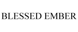 BLESSED EMBER trademark