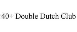 40+ DOUBLE DUTCH CLUB trademark
