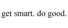 GET SMART. DO GOOD. trademark