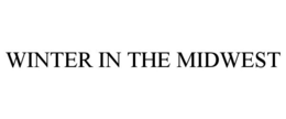 WINTER IN THE MIDWEST trademark