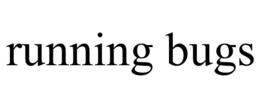 RUNNING BUGS trademark