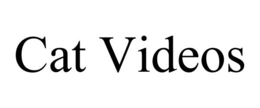 CAT VIDEOS trademark