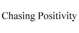 CHASING POSITIVITY trademark