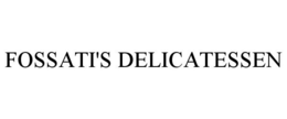 FOSSATI'S DELICATESSEN trademark