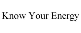 KNOW YOUR ENERGY trademark