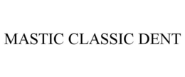 MASTIC CLASSIC DENT trademark