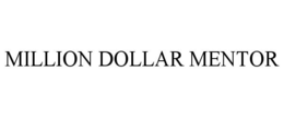 MILLION DOLLAR MENTOR trademark