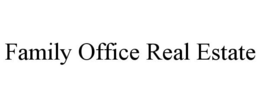 FAMILY OFFICE REAL ESTATE trademark
