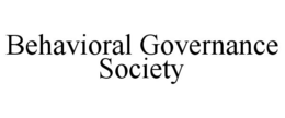 BEHAVIORAL GOVERNANCE SOCIETY trademark
