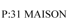 P:31 MAISON trademark